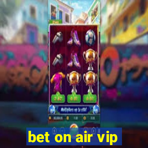 bet on air vip